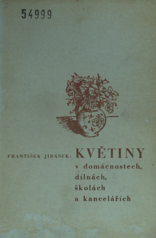Květiny v domácnostech, dílnách, školách a kancelářích¨: souhrn rad o pěstování pokojových květin a dekorativní zeleně