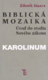 Biblická mozaika : úvod do studia Nového zákona.