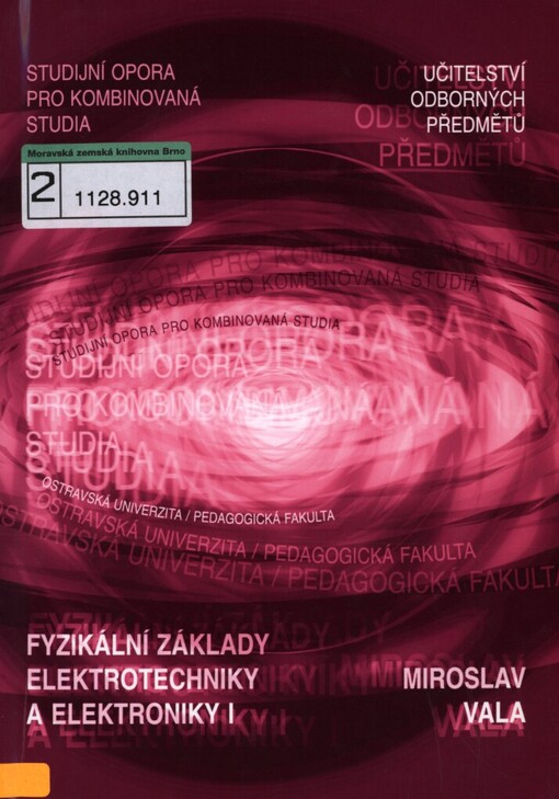 Fyzikální základy elektrotechniky a elektroniky I: (textová opora pro kombinované studium)