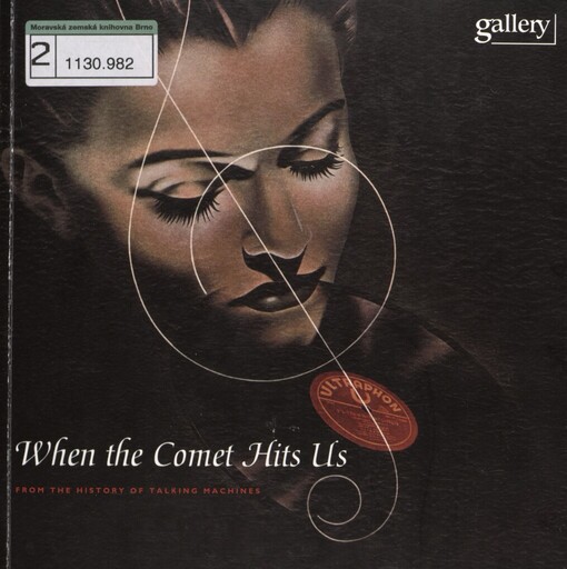 When the comet hits us: from the history of talking machines : [the exhibition Hall Mánes, Prague, 7th november 2003 - 31st january 2004 : katalog výstavy