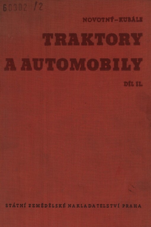 Traktory a automobily :učební text pro zemědělské technické školy oboru mechanizačního a zemědělské mistrovské školy oboru mechanizačního.Díl 2