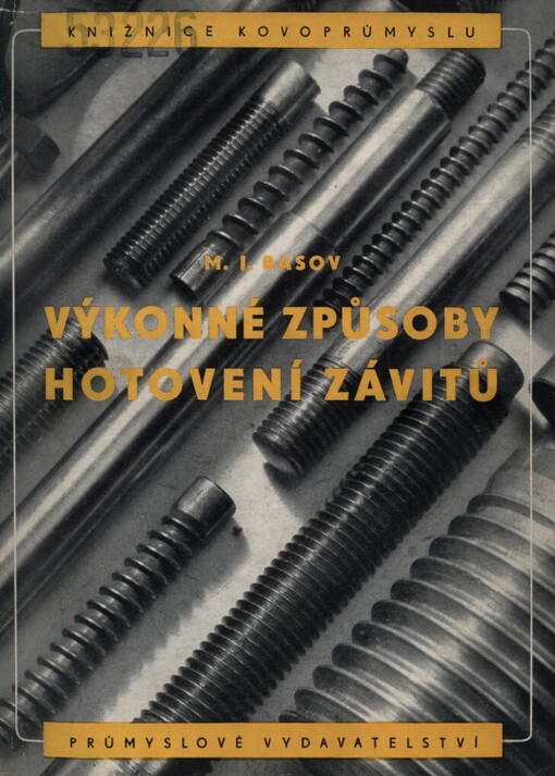 Výkonné způsoby hotovení závitů :Určeno pro inž. a techn. strojírenských záv.