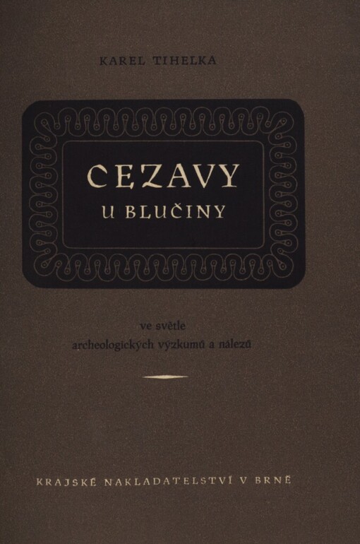 Cezavy u Blučiny :ve světle archeologických výzkumů a nálezů