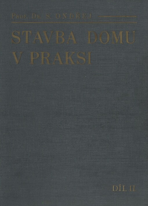 Stavba domu v praksi.Díl II,Provedení stavby od hlavní rovnosti až do úplného ukončení