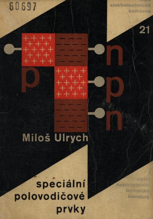 Speciální polovodičové prvky :Určeno inž. a techn. ve vývojových a výzkum. pracovištích ve sdělovací technice a automatizaci