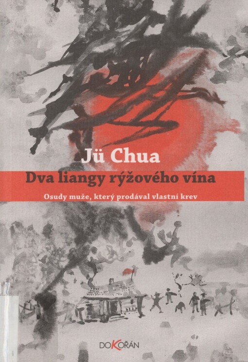 Dva liangy rýžového vína: osudy muže, který prodával vlastní krev