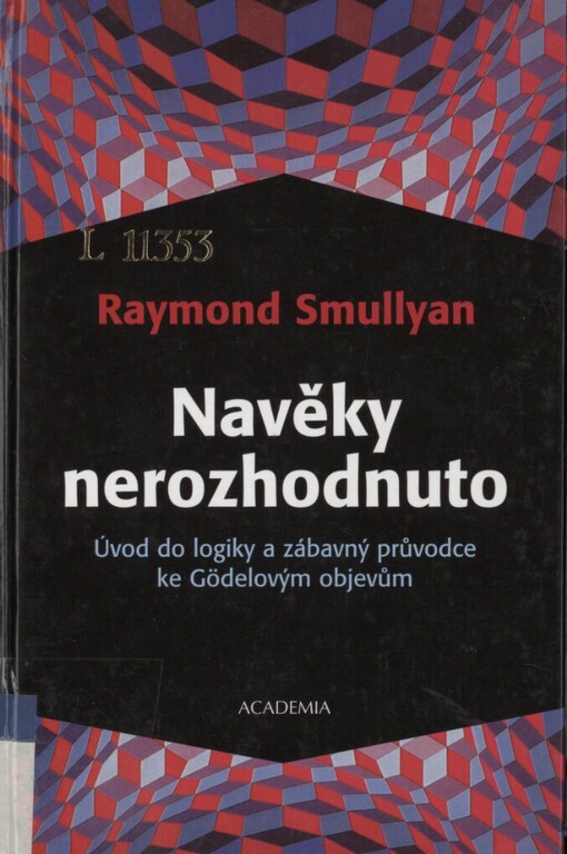 Navěky nerozhodnuto: úvod do logiky a zábavný průvodce ke Gödelovým objevům