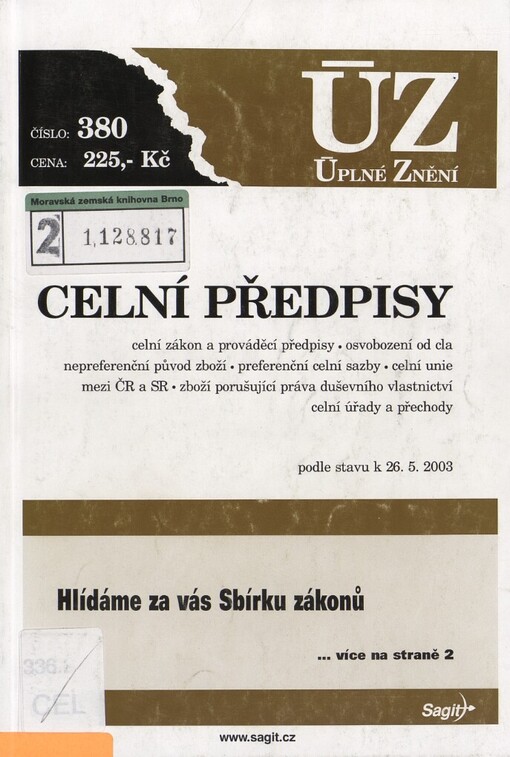 Celní předpisy :celní zákon a prováděcí předpisy, osvobození od cla, nepreferenční původ zboží, preferenční celní sazby, celní unie mezi ČR a SR, zboží porušující práva duševního vlastnictví, celní úřady a přechody : podle stavu k 26.5.2003