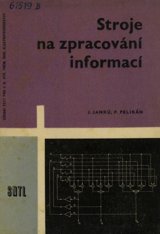 Stroje na zpracování informací: učební text pro 4. ročník průmyslových škol elektrotechnických, obor 052-01/2 Měřicí a řídící technika