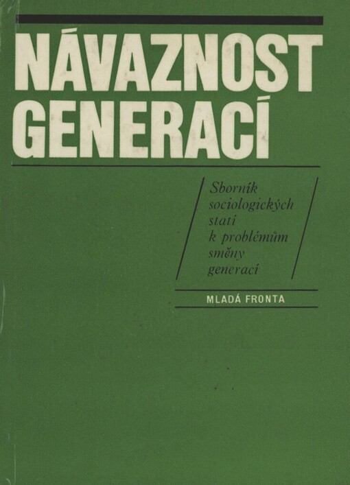 Návaznost generací :sborník sociologických statí k problémům směny generací