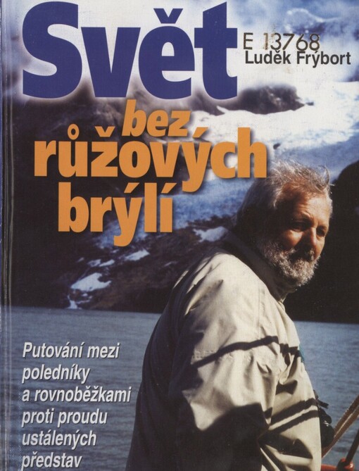 Svět bez růžových brýlí, aneb, Putování mezi poledníky a rovnoběžkami proti proudu ustálených představ