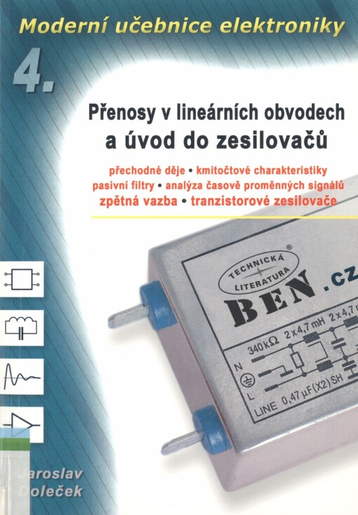 Moderní učebnice elektroniky.4. díl,Přenosové charakteristiky elektronických obvodů, tranzistorové zesilovače : přechodné děje, ...