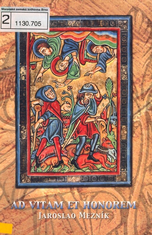Ad vitam et honorem: profesoru Jaroslavu Mezníkovi přátelé a žáci k pětasedmdesátým narozeninám