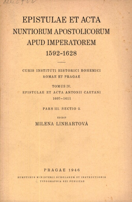 Epistulae et acta Antonii Caetani 1607-1611.Pars III.[Iohannis Garziae Millini ad cardinalem Burghesium epistulae e legatione apud imperatorem a. 1608 datae]