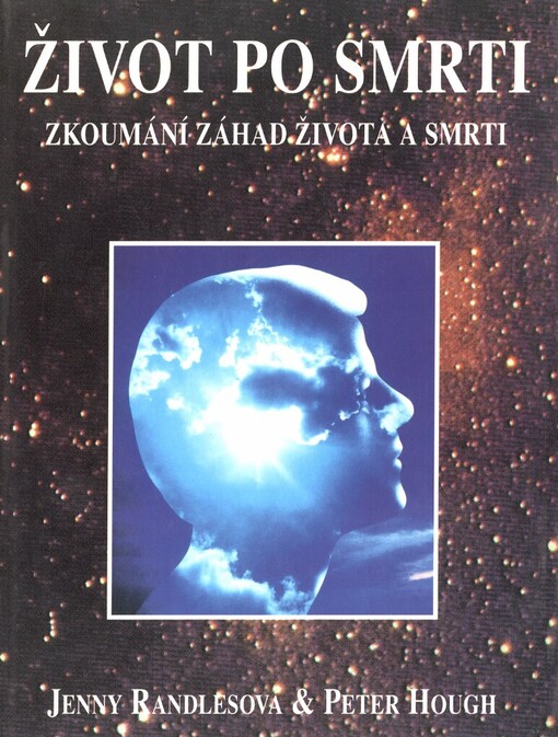 Život po smrti: zkoumání záhad života a smrti