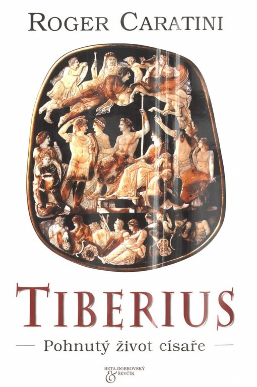Tiberius: [pohnutý život císaře]