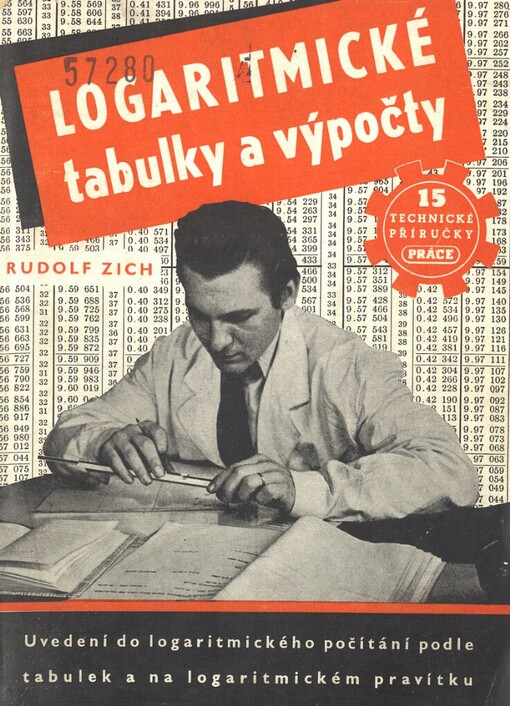 Logaritmické tabulky a výpočty: uvedení do logaritmického počítání podle tabulek a na logaritmickém pravítku