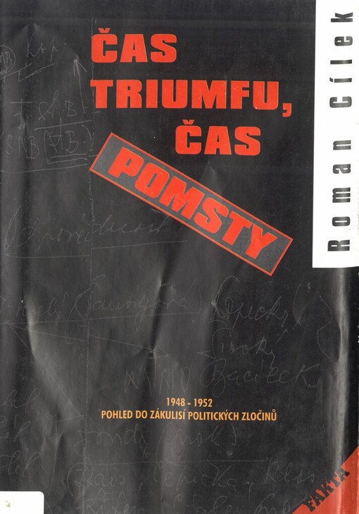 Čas triumfu, čas pomsty :1948-1952: pohled do zákulisí politických zločinů