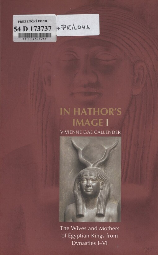 In Hathor's image I.The wives and mothers of Egyptian kings from Dynasties I-VI
