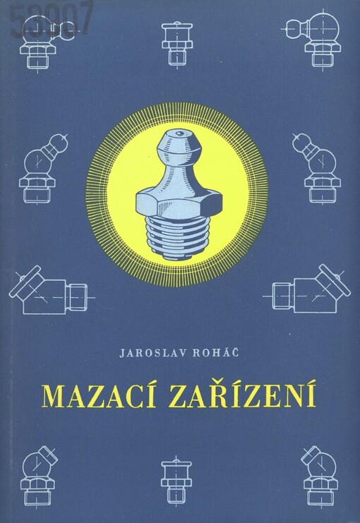 Mazací zařízení :přehled mazacích zařízení a potřeb pro olejové hospodářství v průmyslu