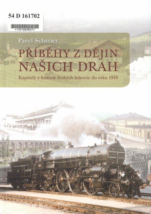 Příběhy z dějin našich drah: kapitoly z historie českých železnic do roku 1918