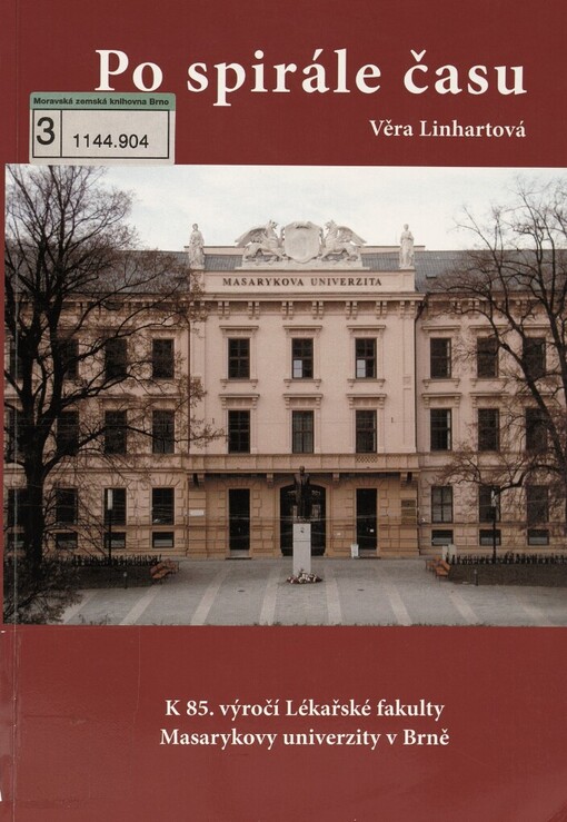 Po spirále času :k 85. výročí Lékařské fakulty Masarykovy univerzity v Brně
