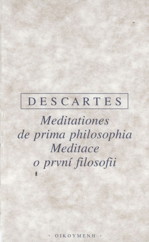 Meditationes de prima philosophia =: Meditace o první filosofii