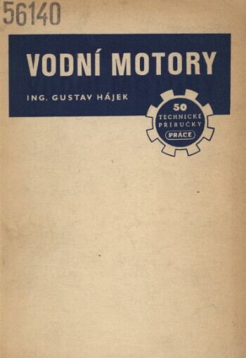 Vodní motory: vodní energie a její využití, vodní díla, vodní kola a turbiny, montáž a provoz turbin