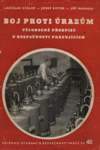 Boj proti úrazům :všeobecné předpisy o bezpečnosti pracujících