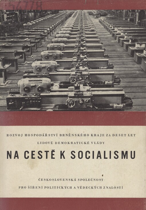 Na cestě k socialismu :rozvoj hospodářství Brněnského kraje za 10 let lidově demokratické vlády