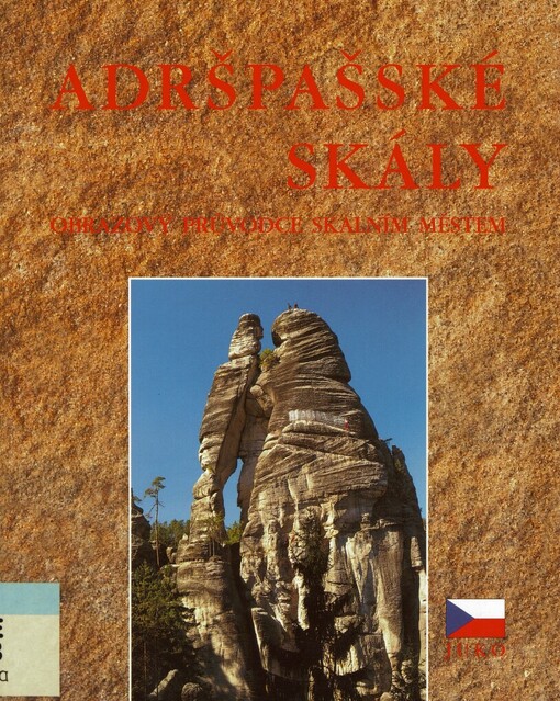 Adršpašské skály :obrazový průvodce skalním městem