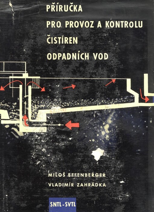 Příručka pro provoz a kontrolu čistíren odpadních vod :Určeno obsluhovatelům čistíren odpadních vod, kontrolním orgánům a prac. v provozu čistíren