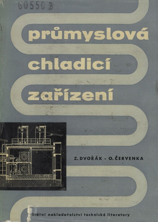 Průmyslová chladicí zařízení :určeno pro projektanty a konstruktéry, montážní techniky a provozáře chladicích zařízení v prům. objektech, zejména v chem. prům.