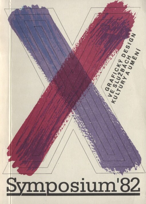 Grafický design ve službách kultury a umění: mezinárodní sympozium [poř. u příležitosti] 10. bienále užité grafiky, Brno 16. - 18. června 1982 : sborník přednášek