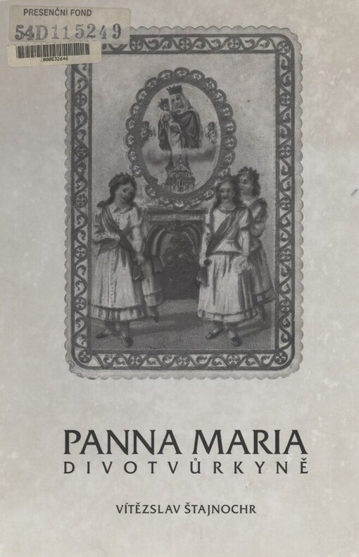 Panna Maria divotvůrkyně: nauka o Panně Marii, mariánská ikonografie, mariánská poutní místa