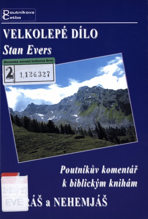 Velkolepé dílo: [poutníkův komentář k biblickým knihám Ezdráš a Nehemjáš]