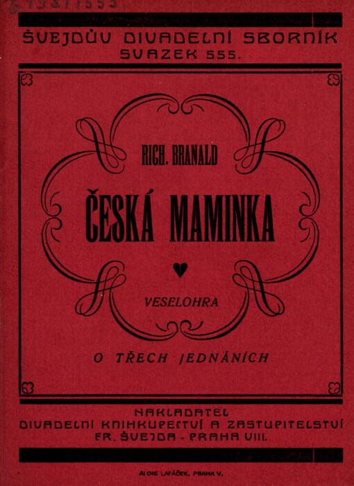 Česká maminka :Veselohra o třech jednáních : Vhodná hra pro divadla v přírodě, ke dni svátku matek, k oslavám presidentovým, výročí 28. října a vsem národním oslavám