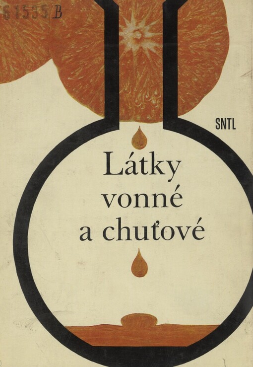 Látky vonné a chuťové :Určeno stř. techn. a inž. pracovníkům potrav., farmaceutického a chem. průmyslu a jako učeb. pomůcka pro žáky prům. škol a záv. školy práce