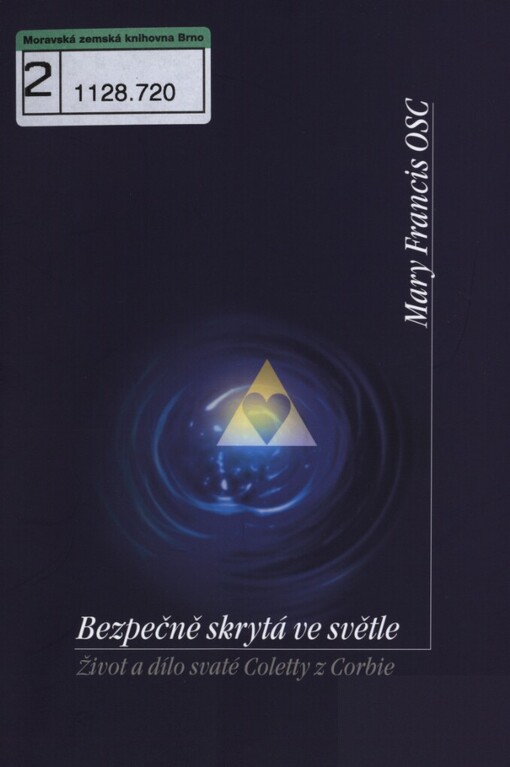 Bezpečně skrytá ve světle: život a dílo svaté Coletty z Corbie