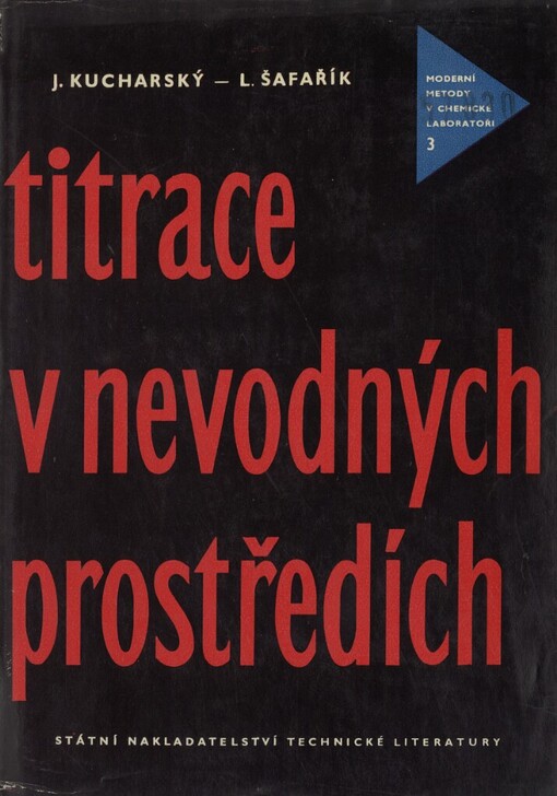 Titrace v nevodných prostředích :určeno analytickým chemikům ve výzkum. ústavech a kontrolních laboratořích zaměření chem., farmaceutického, potravinářského aj. a stud. těchto oborů
