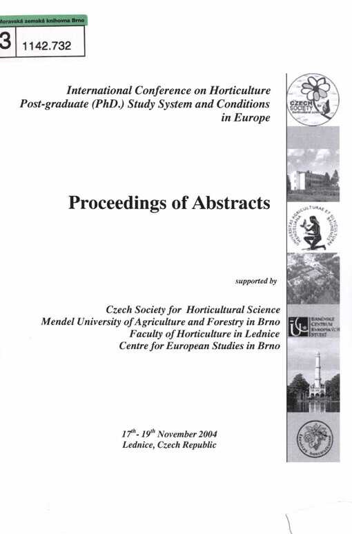 International Conference on Horticulture Post-graduate (PhD.) Study System and Conditions in Europe: proceedings of abstracts : 17th - 19th November 2004, Lednice, Czech Republic : supported by Czech Society for Horticultural Science, Mendel University of Agriculture and Forestry in Brno, Faculty of Horticulture in Lednice, Centre for European Studies in Brno