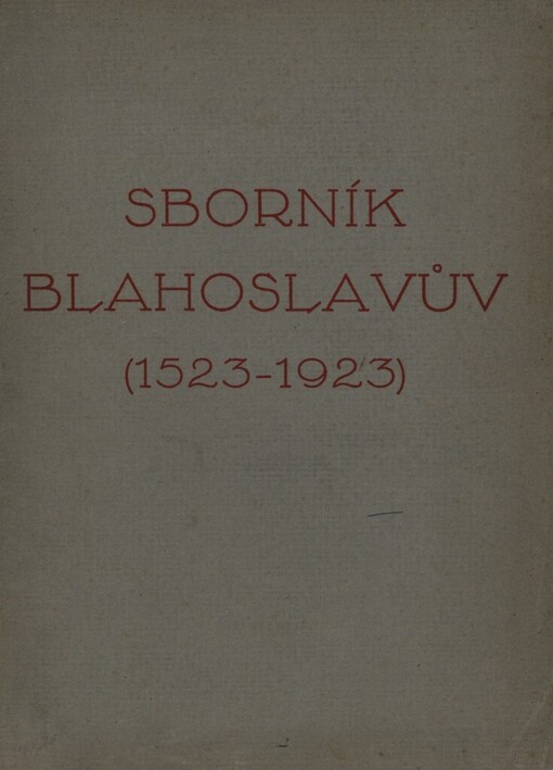 Sborník Blahoslavův (1523-1923): k čtyřstému výročí jeho narozenin