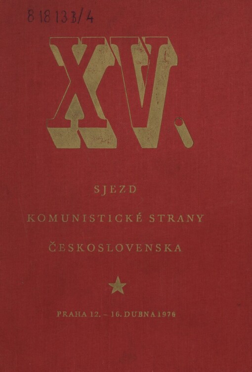 15. sjezd Komunistické strany Československa :Praha, 12.-16. dubna 1976 : [sborník referátů a usnesení]