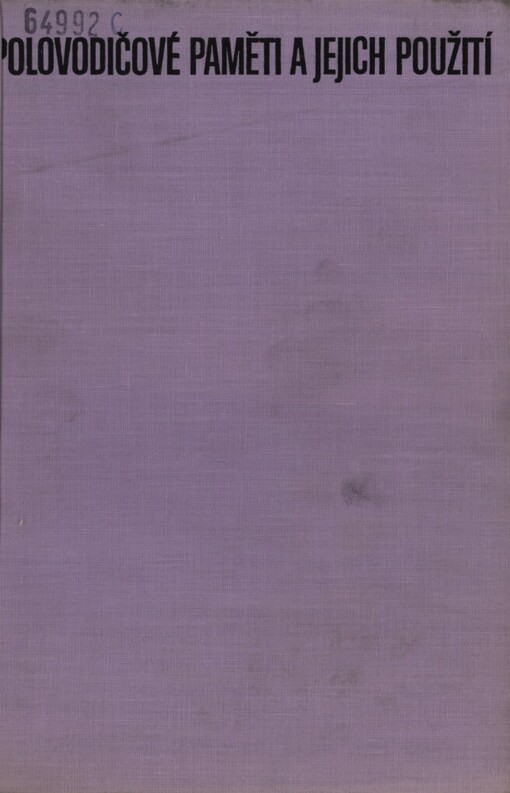 Polovodičové paměti a jejich použití :praktická příručka pro elektrotechniky se střední kvalifikací, inženýry a posluchače středních a vysokých odborných škol