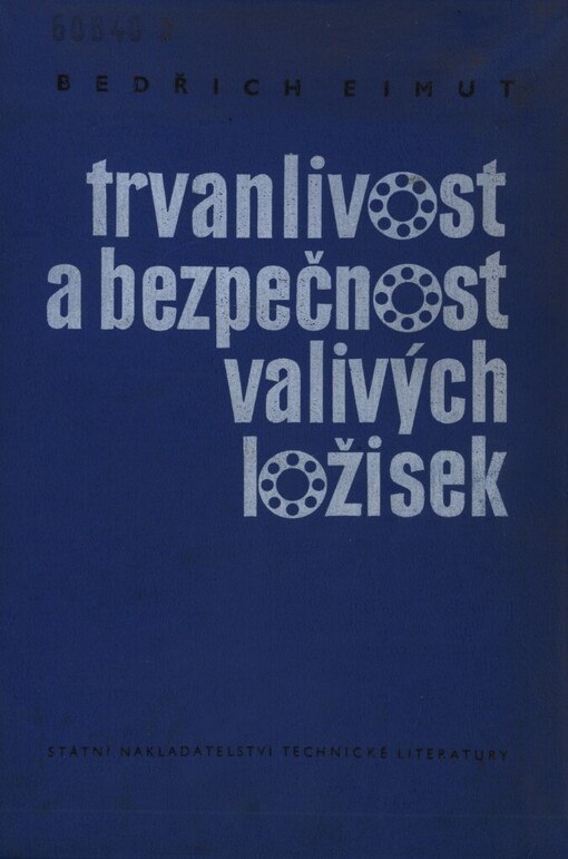 Trvanlivost a bezpečnost valivých ložisek :nové metody výpočtu : určeno konstruktérům, technologům a technikům