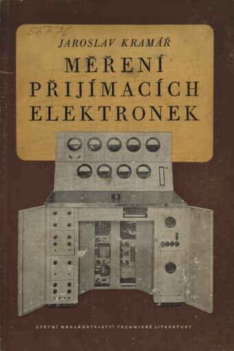 Měření přijímacích elektronek :Určeno techn. pracovníkům v průmyslu sdělovací a vakuové techniky ... učeb. pomůcka pro vyš. odb. školy