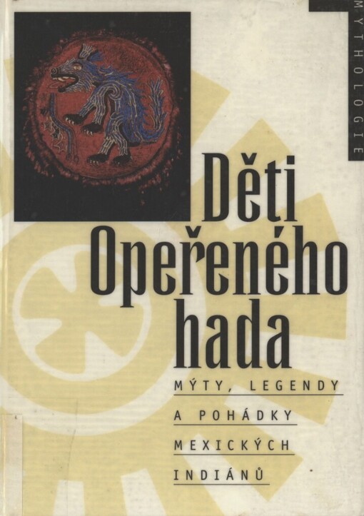 Děti Opeřeného hada: mýty, legendy a pohádky mexických Indiánů