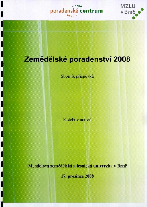 Zemědělské poradenství 2008 :sborník příspěvků : Mendelova zemědělská a lesnická univerzita v Brně, 17. prosince 2008