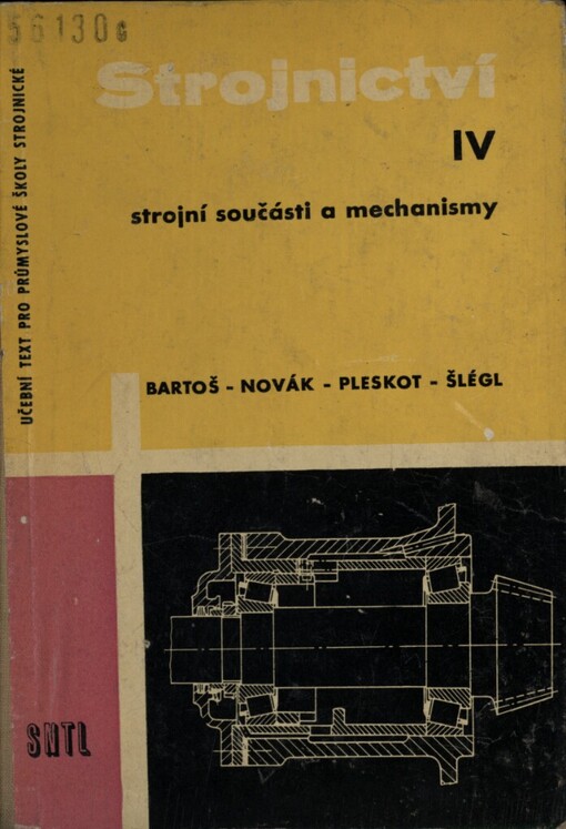 Strojnictví :učební text pro nestrojnické průmyslové školy a pro dvouleté večerní školy strojnické.4. [díl],Strojní součásti a mechanismy