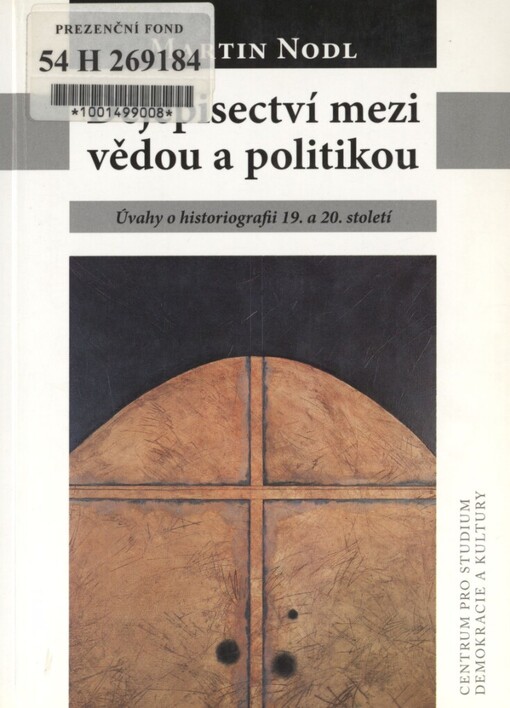 Dějepisectví mezi vědou a politikou: úvahy o historiografii 19. a 20. století